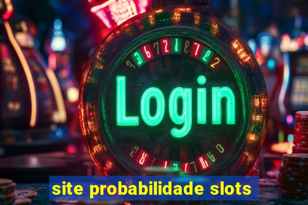 site probabilidade slots